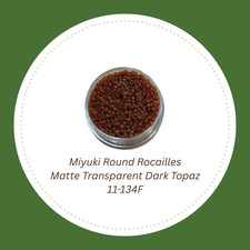 Miyuki 11/0 Round Seed Beads 11-134F Matte Transparent Dark Topaz 10 Grams