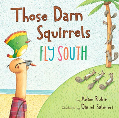 Those Darn Squirrels Fly South - Paperback NEW Adam Rubin(Auth 2015-10-13