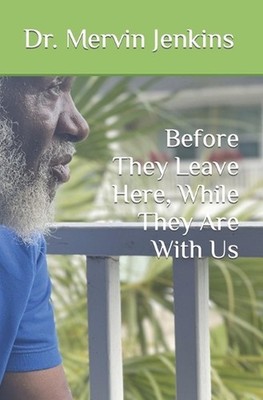 Before They Leave Here, While They Are With Us by Mervin A. Jenkins Paperback Bo