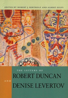 The Letters of Robert Duncan and Denise Levertov by Robert J. Bertholf (English)