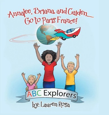 Lauren Rosa | Annalee, Briana, and Caiden . . . Go to Paris France! | Buch