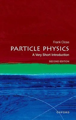 Particle Physics | A Very Short Introduction | Frank Close | Englisch | Buch
