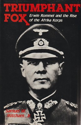 Triumphant Fox - Erwin Rommel and the Afrika Korps by S. Mitcham (1984)