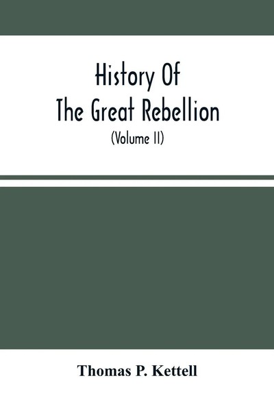 Thomas P. Kettell | History Of The Great Rebellion | Taschenbuch | Englisch-image