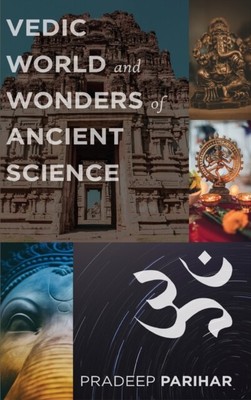 Parihar - Vedic World and Ancient Science - New hardback or cased boo - S9000z