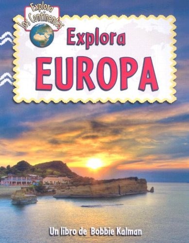 Explora Europa (Explora Los Continentes / Explore The Continents) (Spanish E...