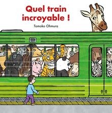 Quel train incroyable ! von Ohmura, Tomoko | Buch | Zustand gut
