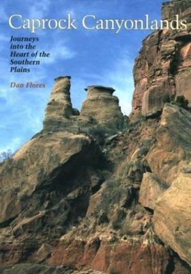 Caprock Canyonlands: Journeys into the Heart of the Southern Plains (M. K....