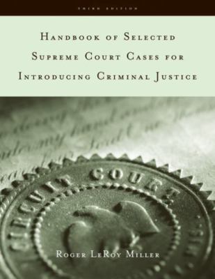Handbook of Selected Supreme Court Casses for Intro Criminal Justice