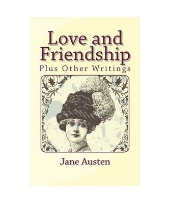 Love and Friendship, Plus Other Writings, Austen, Jane