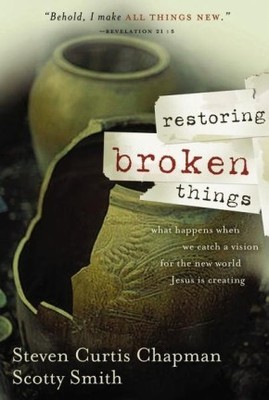 Restoring Broken Things PB by Steven Curtis Chapman; Scotty Smith .. NEW