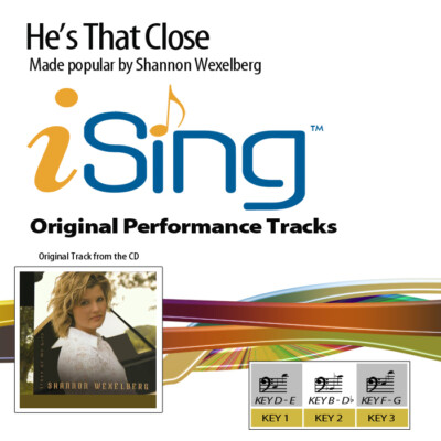 He's That Close - Shannon Wexelberg - Accompaniment Track