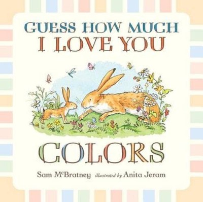 Guess How Much I Love You: Colors - Board book By McBratney, Sam - ACCEPTABLE