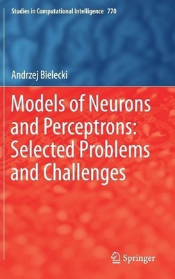 Models of Neurons and Perceptrons: Selected Problems and Chal... - 9783319901398