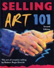 Selling Art 101, Second Edition: The Art of Creative Selling (Selling Art - GOOD