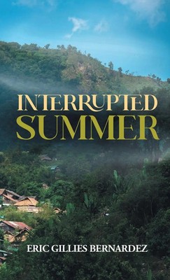 Eric Gillies Bernardez | Interrupted Summer | Buch | Englisch (2025)