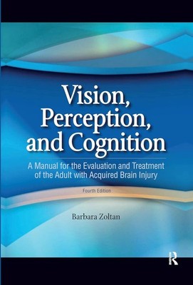 Vision, Perception, and Cognition : A Manual for the Evaluation and Treatment of