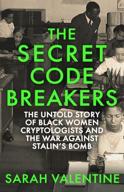 The Secret Codebreakers by Sarah Valentine Hardback
