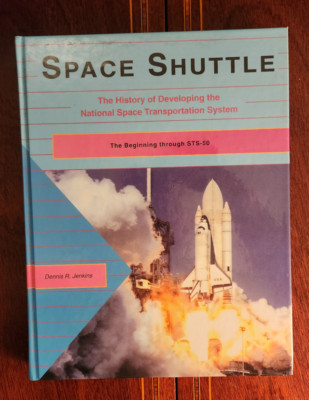 SPACE SHUTTLE  HISTORY DEVELOPING THROUGH STS-50 1993 DENNIS JENKINS