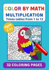 Color by math multiplication for kids ages 7-11: coloring workbook to learn and