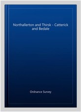 Northallerton and Thirsk - Catterick and Bedale, Paperback by Ordnance Survey...