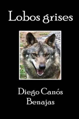 CANS BENAJAS - LOBOS GRISES  La leyenda contina - New paperback or s - X555z