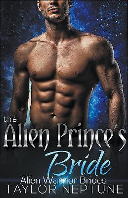 The Alien Princes Bride By Taylor Neptune - New Copy - 9798215538579
