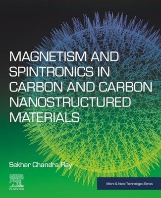 Magnetism and Spintronics in Carbon and Carbon Nanostructured Materials by Sekh