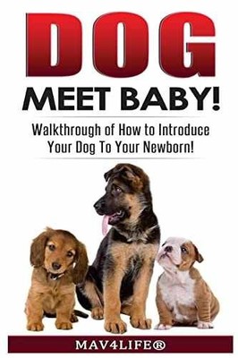 Dog Meet Baby!: Walk-Through of How to - Paperback, by Mav4Life - Very Good
