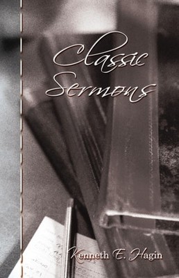 Classic Sermons (Faith library publications) by Kenneth E. Hagin, Good Book