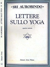 Libri Sri Aurobindo - Lettere Sullo Yoga - Vol. 4