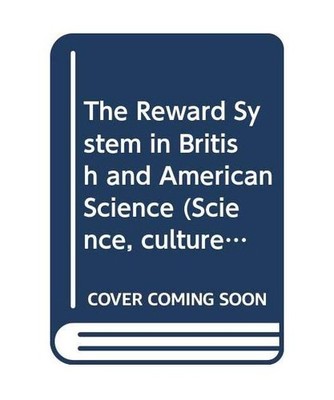 The Reward System in British and American Science [Science, culture & society], 