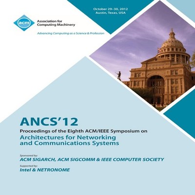 Ancs 12 Proceedings of the Eighth ACM/IEEE Symposium on Architect