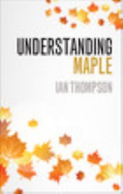 Understanding Maple - Paperback By Ian Thompson - NEW