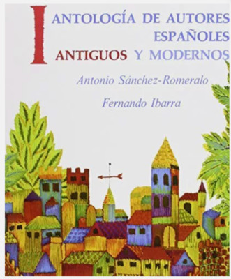 ANTOLOGIA DE AUTORES ESPAÑOLES: ANTIGUOS Y MODERNOS, Sanchez-Romeralo e Ibarra