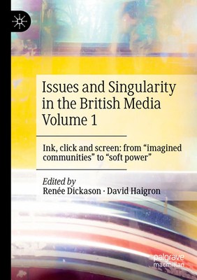 Issues and Singularity in the British Media Volume 1 | Renée Dickason (u. a.)