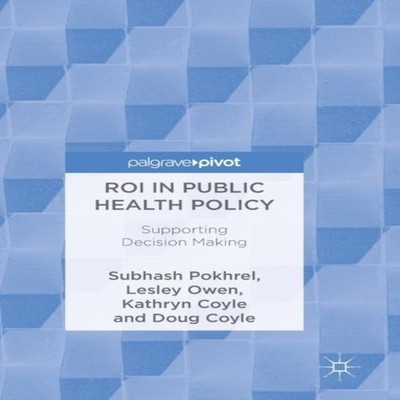 ROI in Public Health Policy Supporting Decision Making Subhash Po