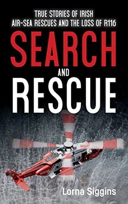 Search and Rescue: True Stories of I..., Siggins, Lorna
