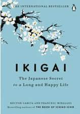 Ikigai: The Japanese secret to a long and hap...