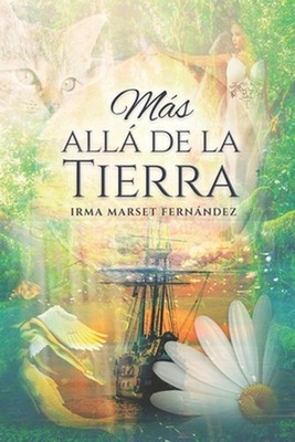 Ms all de la Tierra: Mensajes canalizados para la vida by Irma Marset Fern?ndez