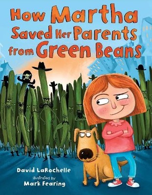 David LaRochell How Martha Saved Her Parents from Green Bean (Gebundene Ausgabe)