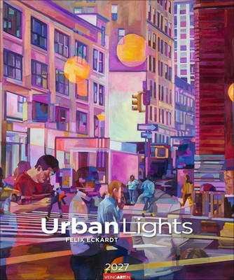Urban Lights - Felix Eckardt 2027 | Felix Eckardt | Kalender | 14 S. | Deutsch