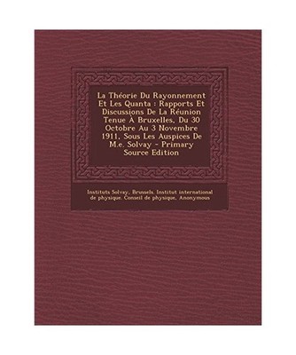 La Theorie Du Rayonnement Et Les Quanta: Rapports Et Discussions de La Reunion T