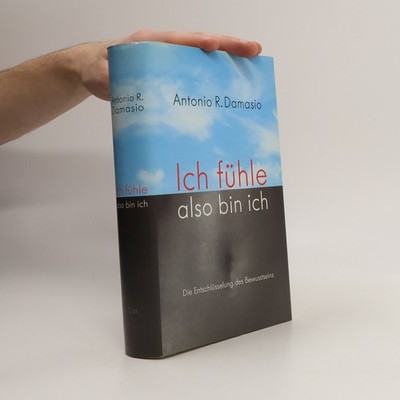 Ich fühle, also bin ich  |  Antonio R. Damasio