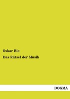 Das RäTsel Der Musik Oskar Bie Taschenbuch 100 S. Deutsch 2014 Dogma Verlag
