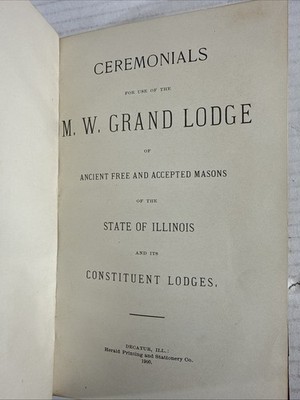 1900 Ceremonials M. W. Grand Lodge Ancient Free Accepted Masons Illinois
