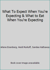 What To Expect When You're Expecting & What to Eat When You're Expecting