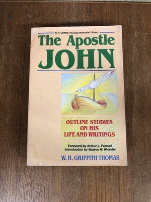 The Apostle John online studies on His Life Writings W. H. Griffith Thomas Jesus