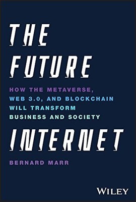 Bernard Marr - Future Internet   How the Metaverse Web 3.0 and Block - G245z