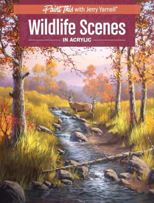 Wildlife Scenes in Acrylic - Paperback NEW Yarnell, Jerry 01/08/2018